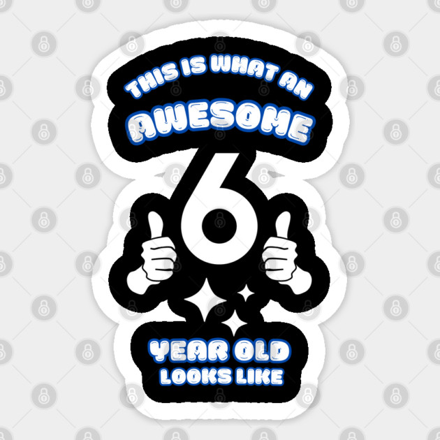 This Is What An Awesome 6 Year Old Looks Like Sticker by BlackMeme94