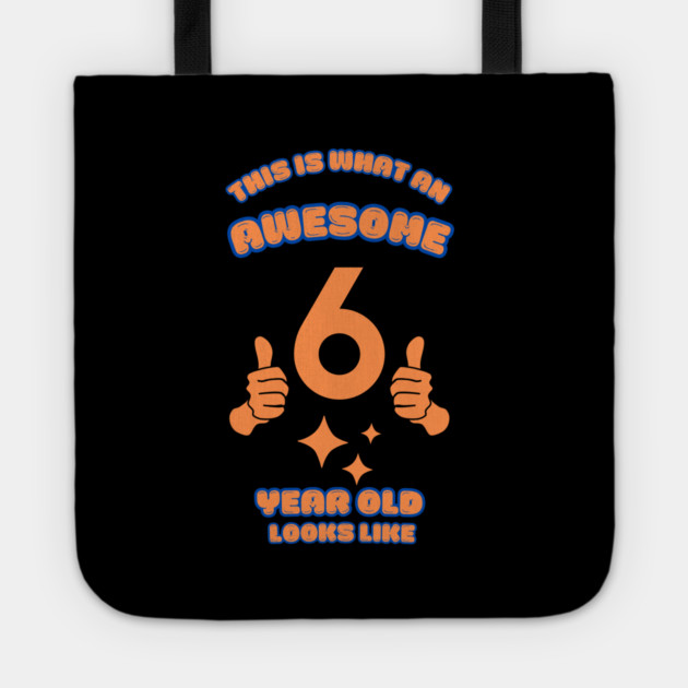 This Is What An Awesome 6 Year Old Looks Like Tote by BlackMeme94