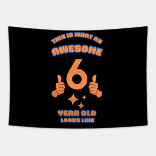This Is What An Awesome 6 Year Old Looks Like Tapestry