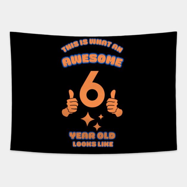 This Is What An Awesome 6 Year Old Looks Like Tapestry by BlackMeme94