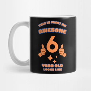 This Is What An Awesome 6 Year Old Looks Like Mug