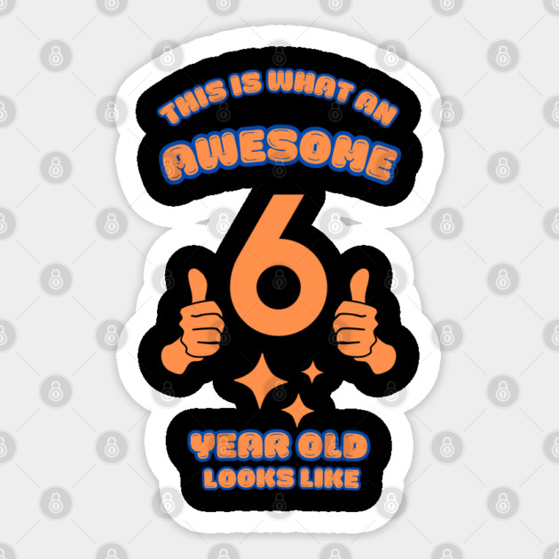 This Is What An Awesome 6 Year Old Looks Like Sticker by BlackMeme94