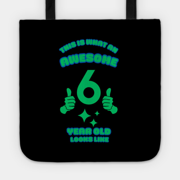 This Is What An Awesome 6 Year Old Looks Like Tote by BlackMeme94