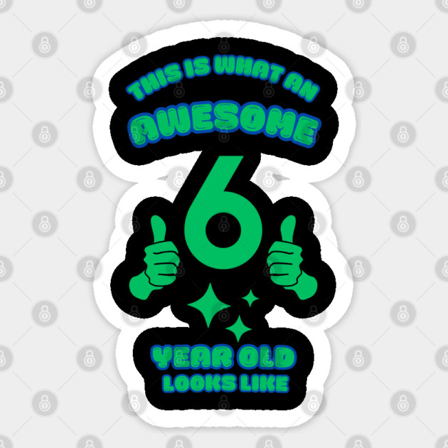 This Is What An Awesome 6 Year Old Looks Like Sticker by BlackMeme94