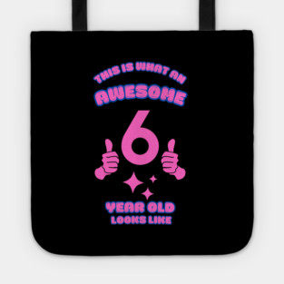 This Is What An Awesome 6 Year Old Looks Like Tote