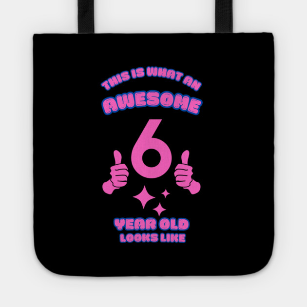 This Is What An Awesome 6 Year Old Looks Like Tote by BlackMeme94