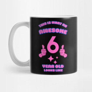 This Is What An Awesome 6 Year Old Looks Like Mug