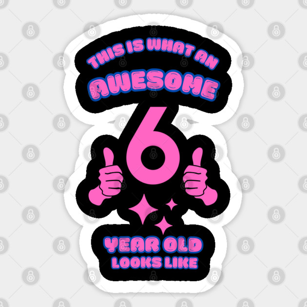 This Is What An Awesome 6 Year Old Looks Like Sticker by BlackMeme94