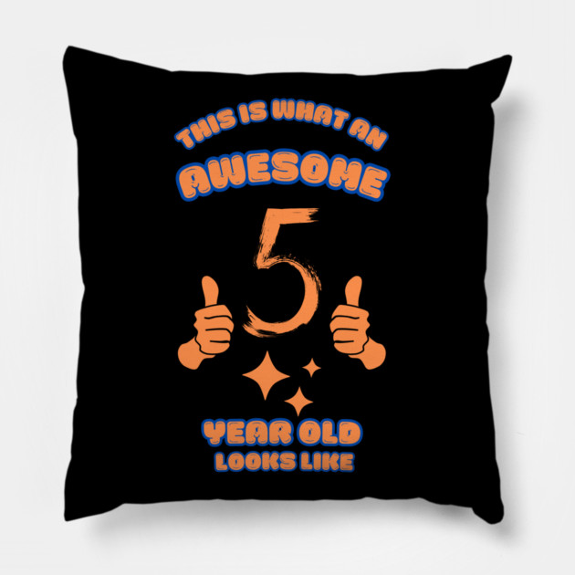 This Is What An Awesome 5 Year Old Looks Like Pillow by BlackMeme94