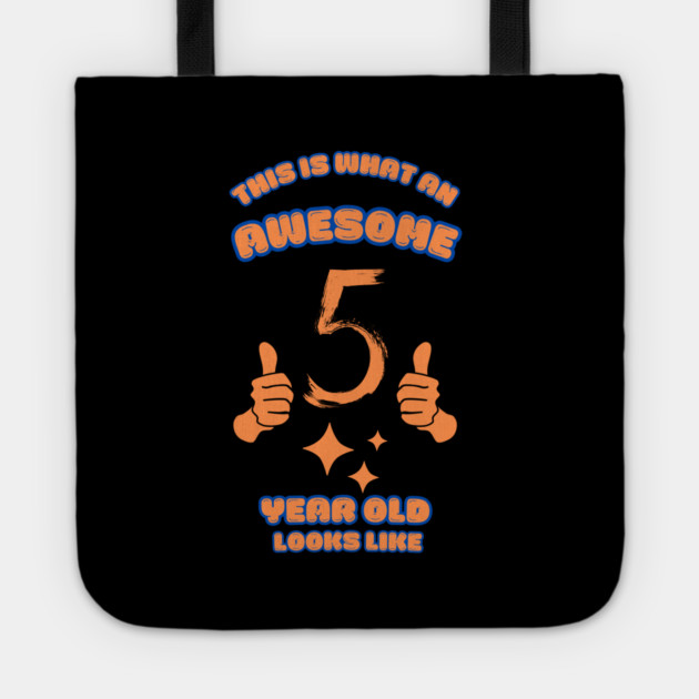 This Is What An Awesome 5 Year Old Looks Like Tote by BlackMeme94