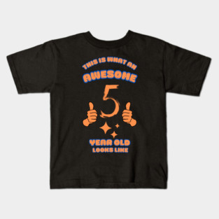 This Is What An Awesome 5 Year Old Looks Like Kids T-Shirt