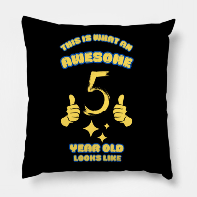 This Is What An Awesome 5 Year Old Looks Like Pillow by BlackMeme94