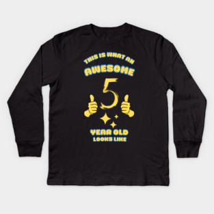 This Is What An Awesome 5 Year Old Looks Like Kids Long Sleeve T-Shirt