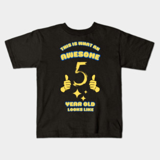 This Is What An Awesome 5 Year Old Looks Like Kids T-Shirt