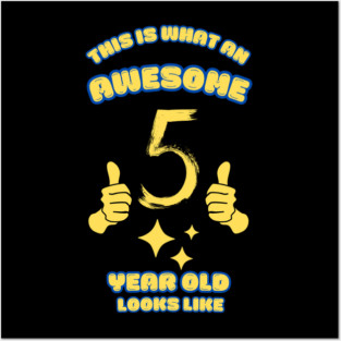 This Is What An Awesome 5 Year Old Looks Like Posters and Art