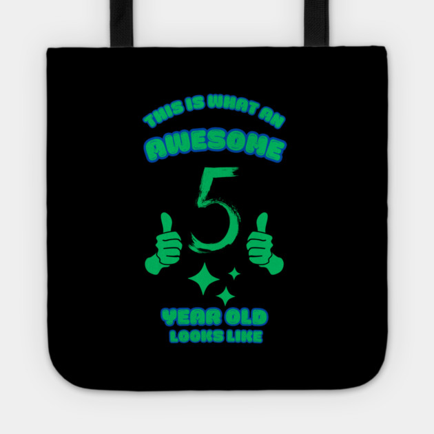 This Is What An Awesome 5 Year Old Looks Like Tote by BlackMeme94
