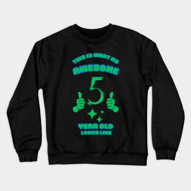 This Is What An Awesome 5 Year Old Looks Like Crewneck Sweatshirt by BlackMeme94