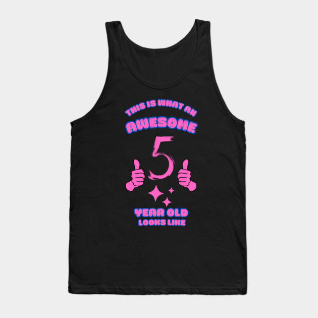 This Is What An Awesome 5 Year Old Looks Like Tank Top by BlackMeme94