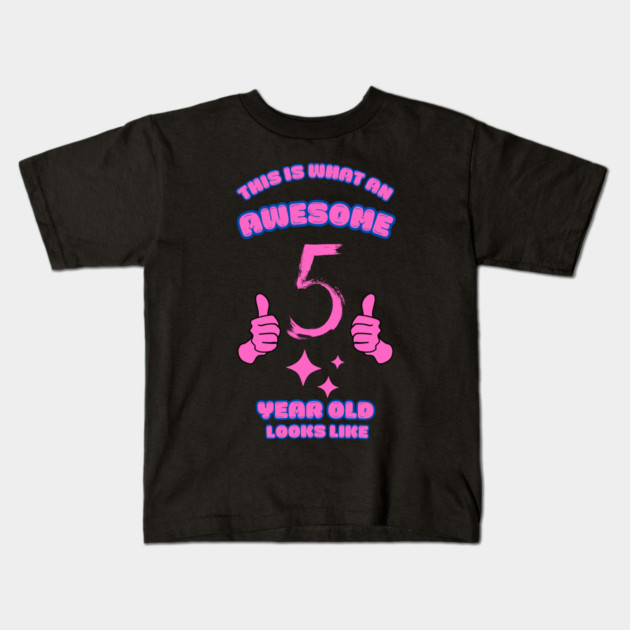 This Is What An Awesome 5 Year Old Looks Like Kids T-Shirt by BlackMeme94