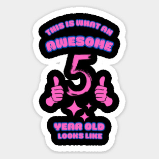This Is What An Awesome 5 Year Old Looks Like Sticker