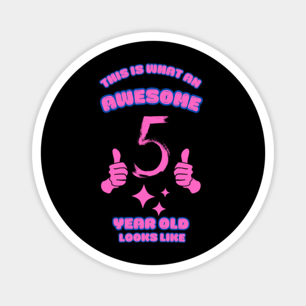 This Is What An Awesome 5 Year Old Looks Like Magnet by BlackMeme94