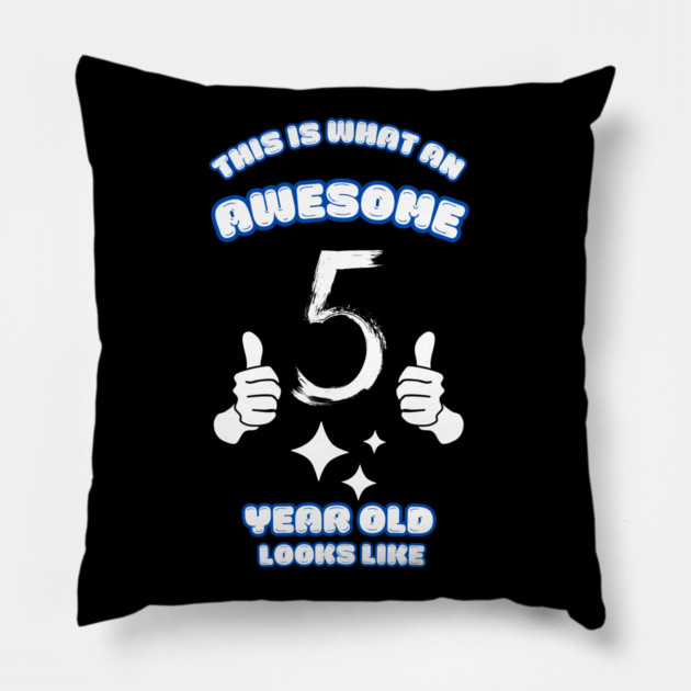 This Is What An Awesome 5 Year Old Looks Like Pillow by BlackMeme94