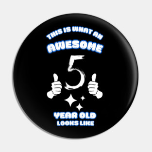 This Is What An Awesome 5 Year Old Looks Like Pin
