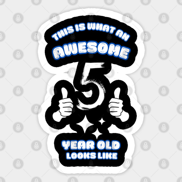 This Is What An Awesome 5 Year Old Looks Like Sticker by BlackMeme94