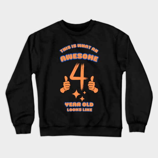This Is What An Awesome 4 Year Old Looks Like Crewneck Sweatshirt by BlackMeme94