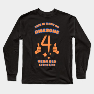 This Is What An Awesome 4 Year Old Looks Like Long Sleeve T-Shirt