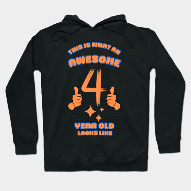 This Is What An Awesome 4 Year Old Looks Like Hoodie by BlackMeme94