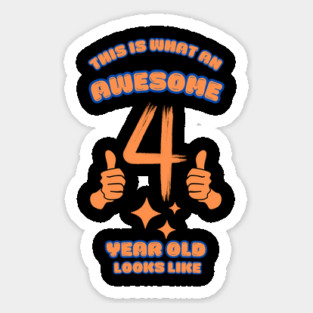 This Is What An Awesome 4 Year Old Looks Like Sticker
