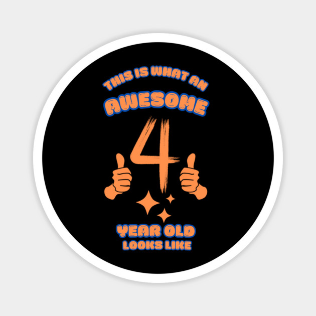 This Is What An Awesome 4 Year Old Looks Like Magnet by BlackMeme94