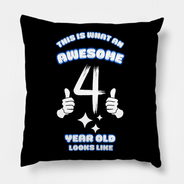 This Is What An Awesome 4 Year Old Looks Like Pillow by BlackMeme94