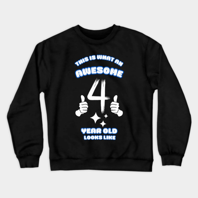 This Is What An Awesome 4 Year Old Looks Like Crewneck Sweatshirt by BlackMeme94