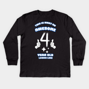 This Is What An Awesome 4 Year Old Looks Like Kids Long Sleeve T-Shirt