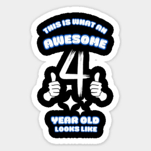 This Is What An Awesome 4 Year Old Looks Like Sticker