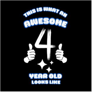 This Is What An Awesome 4 Year Old Looks Like Posters and Art