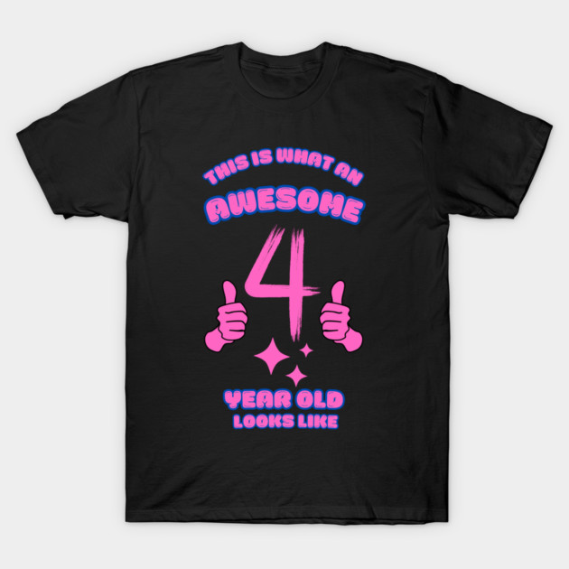 This Is What An Awesome 4 Year Old Looks Like T-Shirt by BlackMeme94