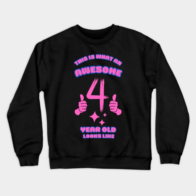 This Is What An Awesome 4 Year Old Looks Like Crewneck Sweatshirt by BlackMeme94
