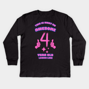 This Is What An Awesome 4 Year Old Looks Like Kids Long Sleeve T-Shirt