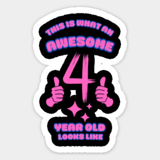This Is What An Awesome 4 Year Old Looks Like Sticker