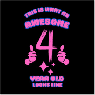 This Is What An Awesome 4 Year Old Looks Like Posters and Art