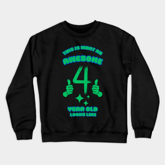 This Is What An Awesome 4 Year Old Looks Like Crewneck Sweatshirt by BlackMeme94