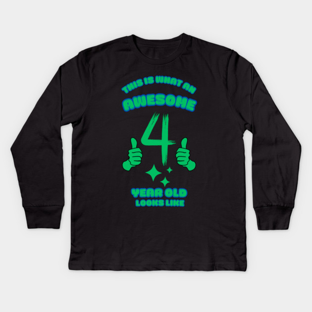 This Is What An Awesome 4 Year Old Looks Like Kids Long Sleeve T-Shirt by BlackMeme94