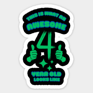 This Is What An Awesome 4 Year Old Looks Like Sticker