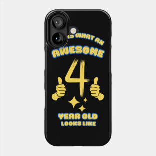 This Is What An Awesome 4 Year Old Looks Like Phone Case