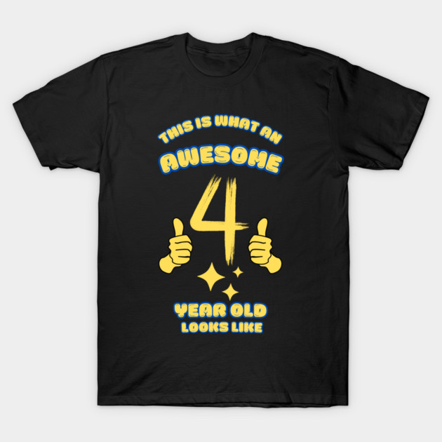 This Is What An Awesome 4 Year Old Looks Like T-Shirt by BlackMeme94