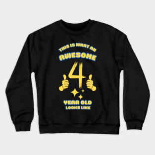 This Is What An Awesome 4 Year Old Looks Like Crewneck Sweatshirt
