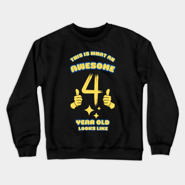 This Is What An Awesome 4 Year Old Looks Like Crewneck Sweatshirt by BlackMeme94